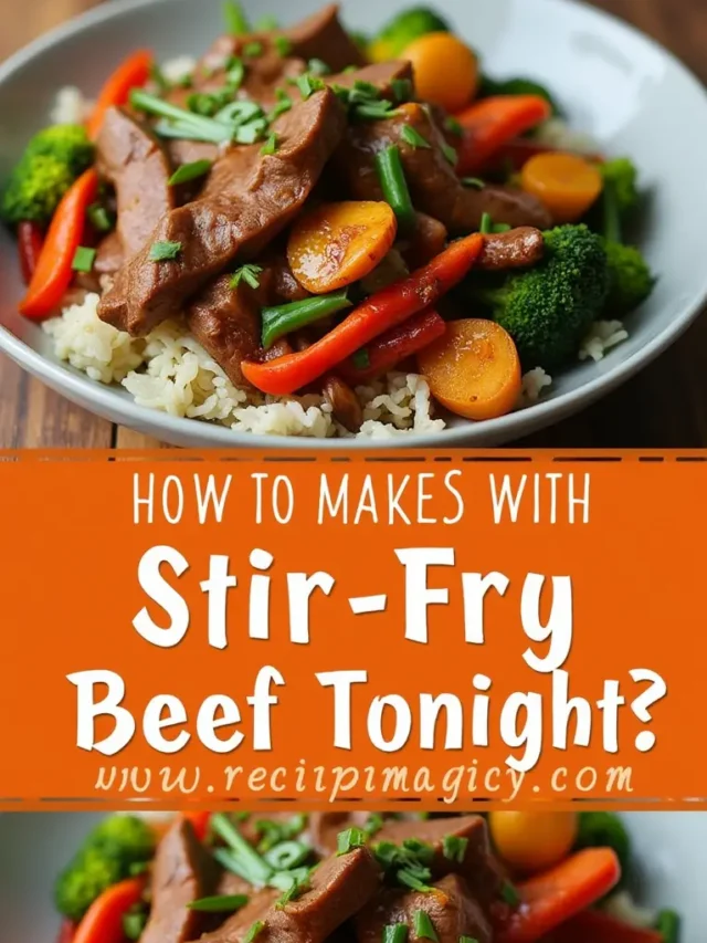 How to Make Meals With Stir Fry Beef Tonight?